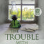The Trouble With Secrets: The Kilteegan Bridge Series - Book 1 Large Print (The Kilteegan Bridge Story)