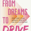 From Dreams to Drive: Trust God’s plan, Embrace Your Gifts, and Walk in Purpose