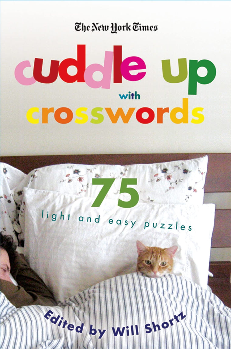 The New York Times Cuddle Up with Crosswords: 75 Light and Easy Puzzles (New York Times Crossword Collections)