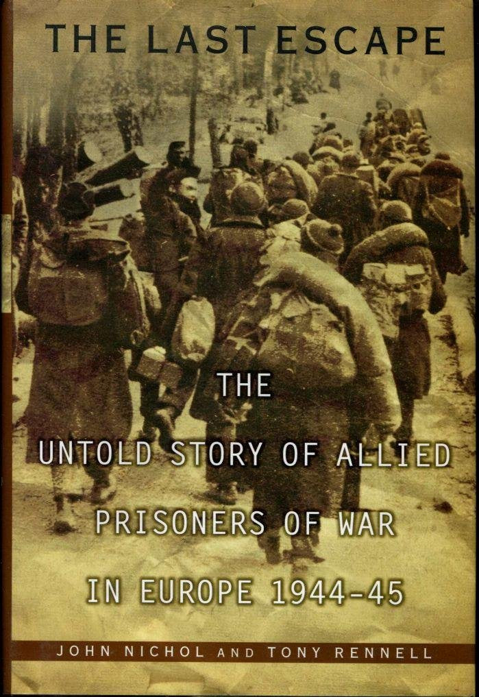 The Last Escape: The Untold Story of Allied Prisoners of War in Europe 1944-45