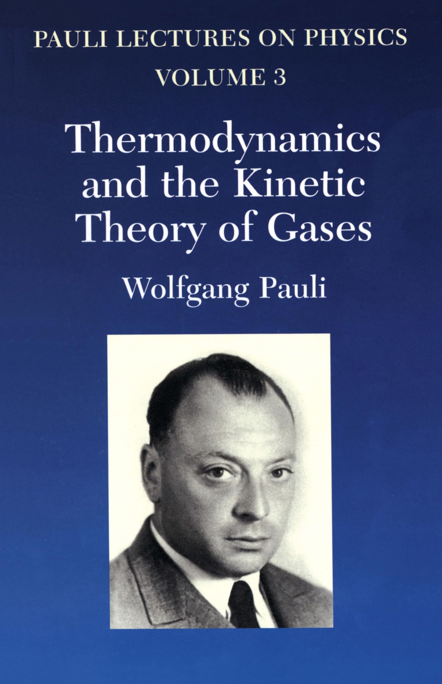 Thermodynamics and the Kinetic Theory of Gases: Volume 3 of Pauli Lectures on Physics (Volume 3) (Dover Books on Physics)