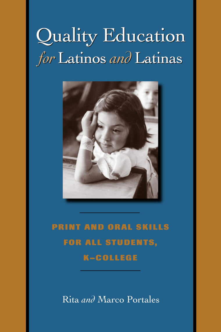 Quality Education for Latinos and Latinas: Print and Oral Skills for All Students, K-College (Joe R. and Teresa Lozano Long Series in Latin American and Latino Art and Culture)