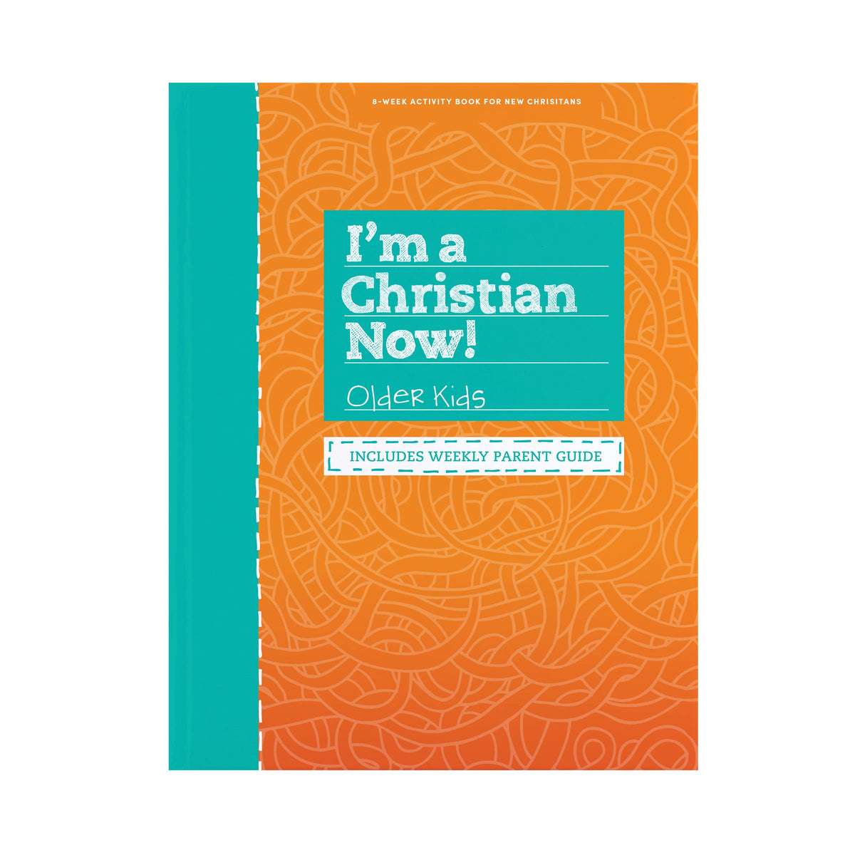 Im A Christian Now! - Older Kids Activity Book: Includes Weekly Parent Guide