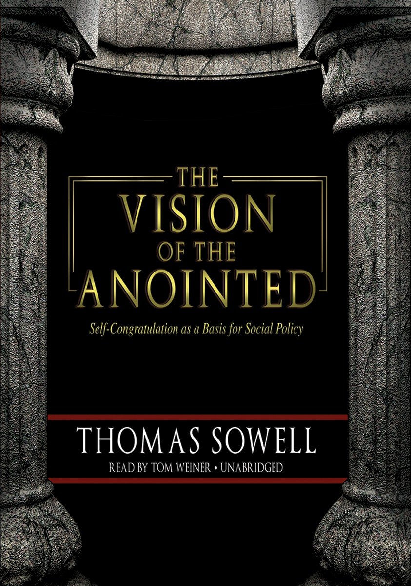 The Vision of the Anointed: Self-Congratulation as a Basis for Social Policy