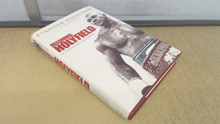 Becoming Holyfield: A Fighters Journey