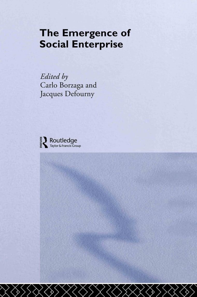 The Emergence of Social Enterprise (Routledge Studies in the Management of Voluntary and Non-Profit Organizations)
