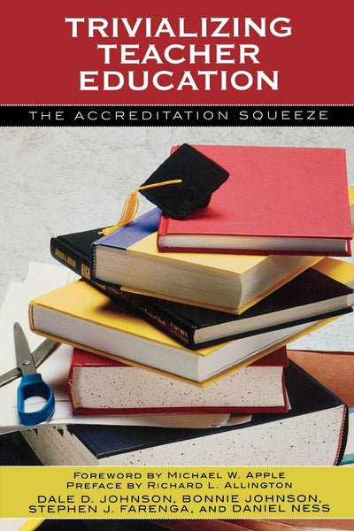 Trivializing Teacher Education: The Accreditation Squeeze
