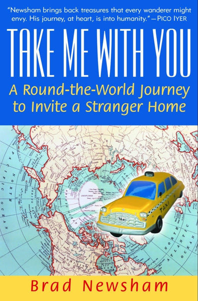 Take Me With You: A Round-the-World Journey to Invite a Stranger Home