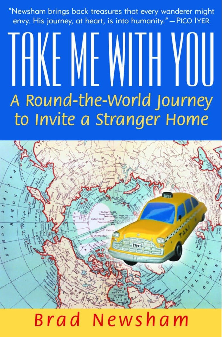 Take Me With You: A Round-the-World Journey to Invite a Stranger Home