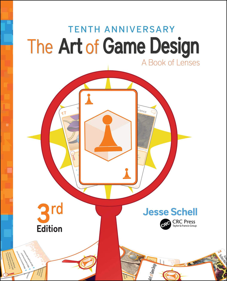 The Art of Game Design: A Book of Lenses, Third Edition by S