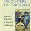 Japan Encounters the Barbarian: Japanese Travellers in America and Europe