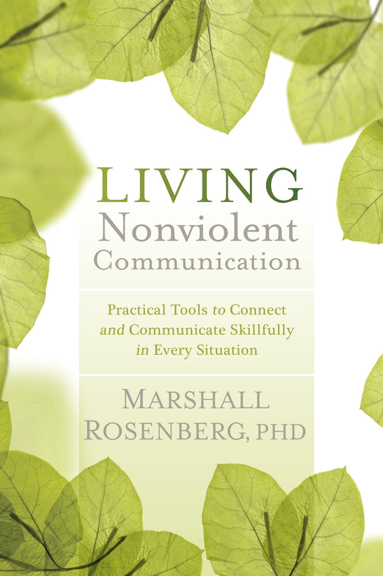 Living Nonviolent Communication: Practical Tools to Connect