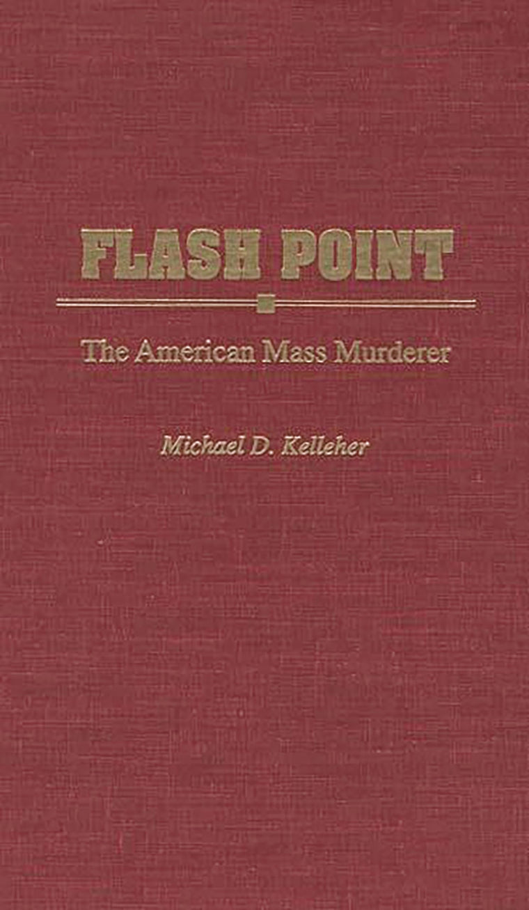 Flash Point: The American Mass Murderer (Contributions in Political Science)