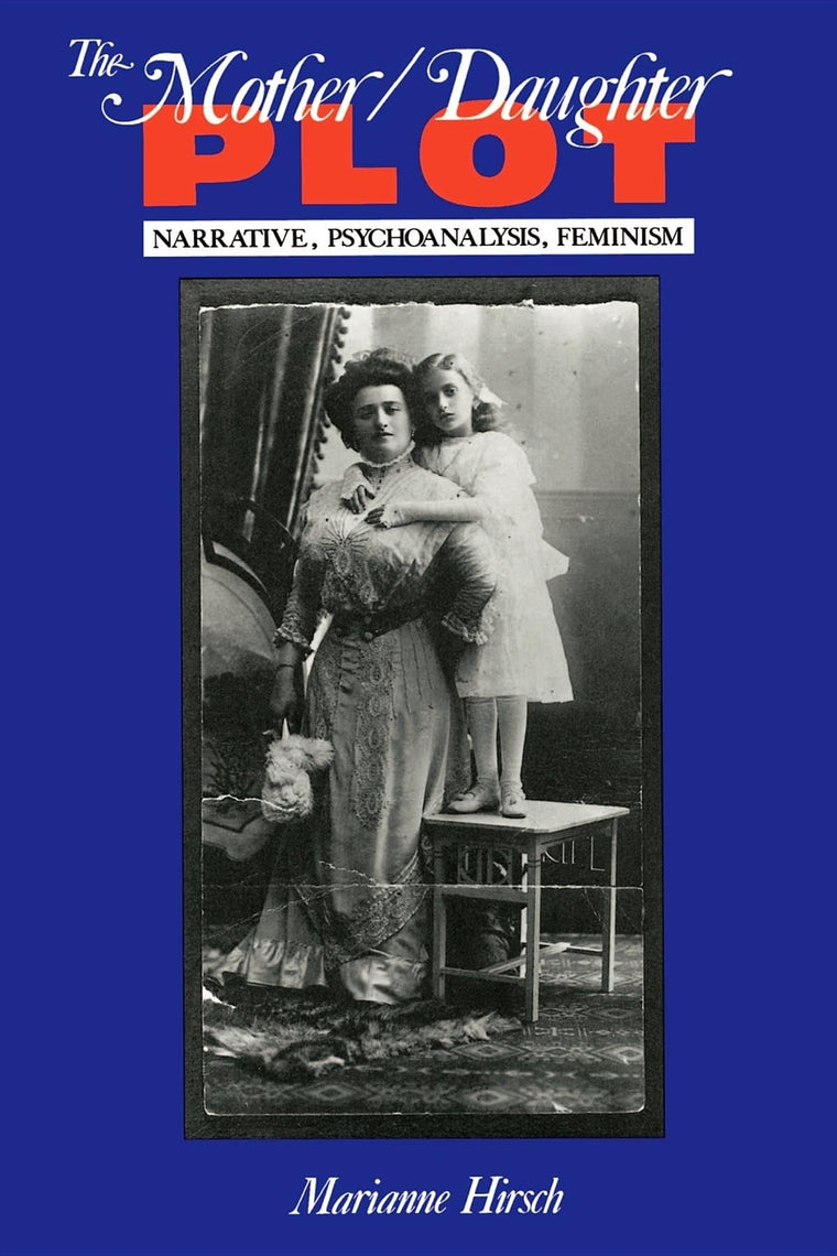 The Mother / Daughter Plot: Narrative, Psychoanalysis, Feminism (Midland Book)