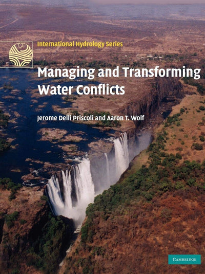 Managing and Transforming Water Conflicts (International Hydrology Series)
