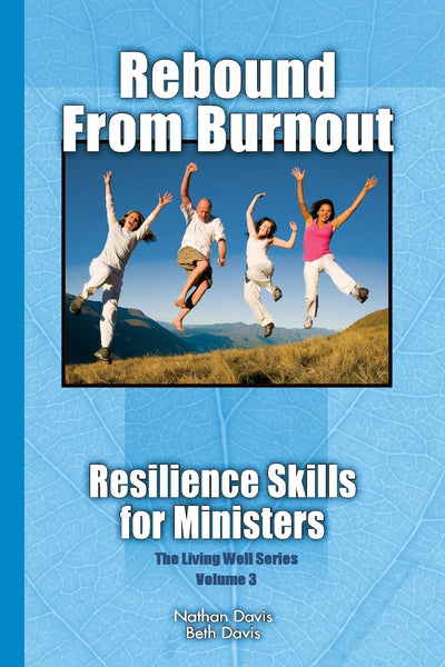 Rebound From Burnout: Resilience Skills for Ministers