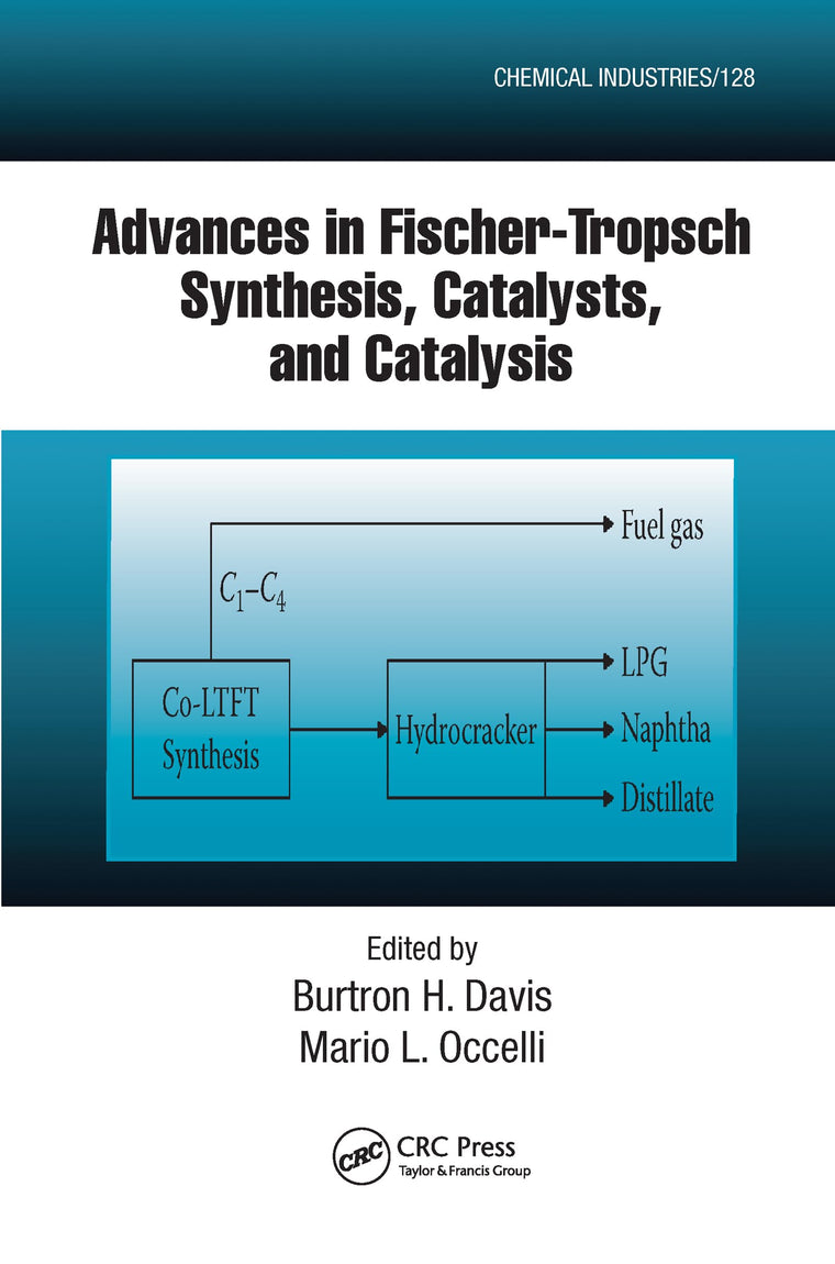 Advances in Fischer-Tropsch Synthesis, Catalysts, and Catalysis (Chemical Industries)