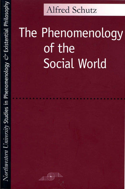 Phenomenology of the Social World (Studies in Phenomenology and Existential Philosophy)