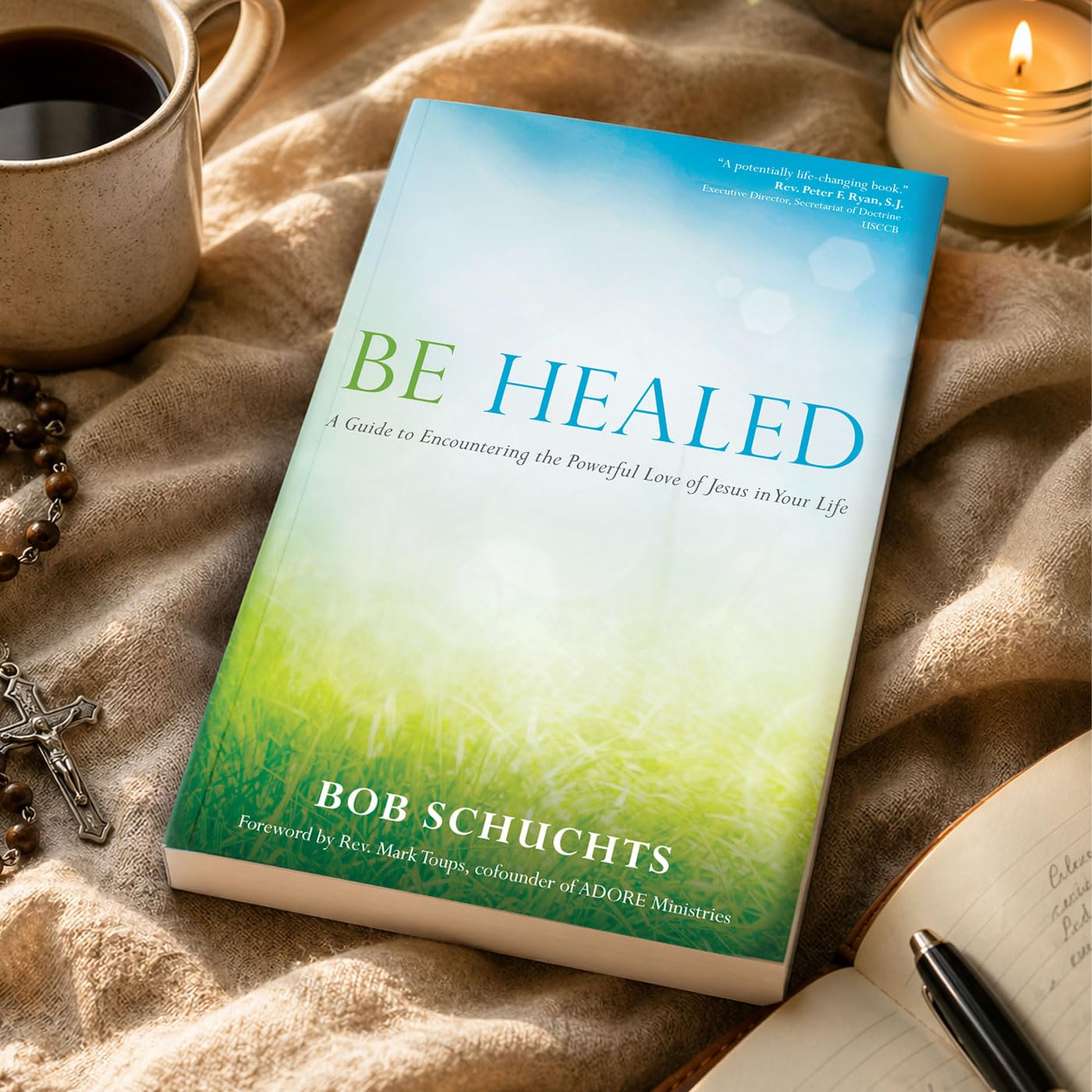 Be Healed: A Guide to Encountering the Powerful Love of Jesus in Your Life