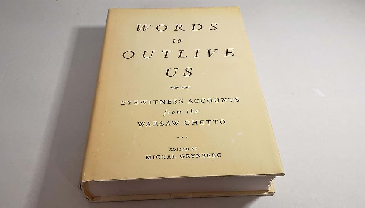 Words to Outlive Us: Eyewitness Accounts from the Warsaw Ghetto