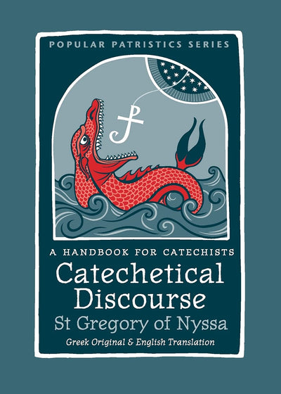 Catechetical Discourse: A Handbook for Catechists (Popular Patristics, 60)
