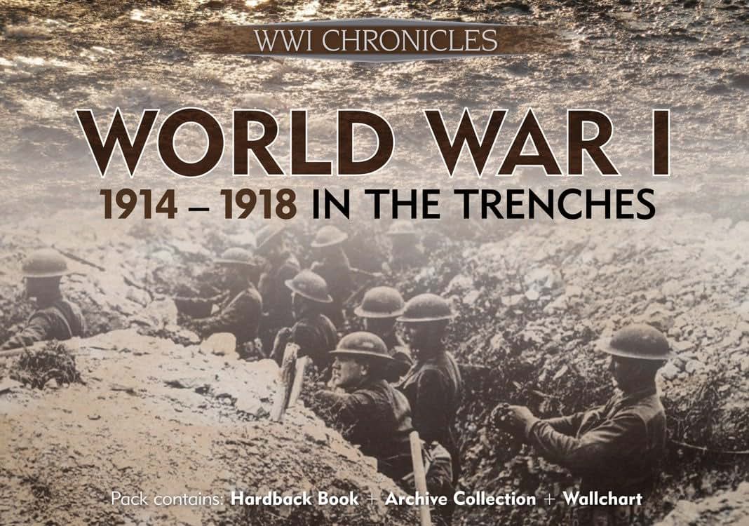World War I: 1914-1918 In The Trenches, Pack contains: Hardback Book, Archive Collection, Wallchart (Chronicles History Gift Box with Book and Timeline)