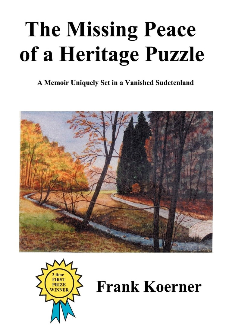 The Missing Peace of a Heritage Puzzle: A Memoir Uniquely Set in a Vanished Sudetenland