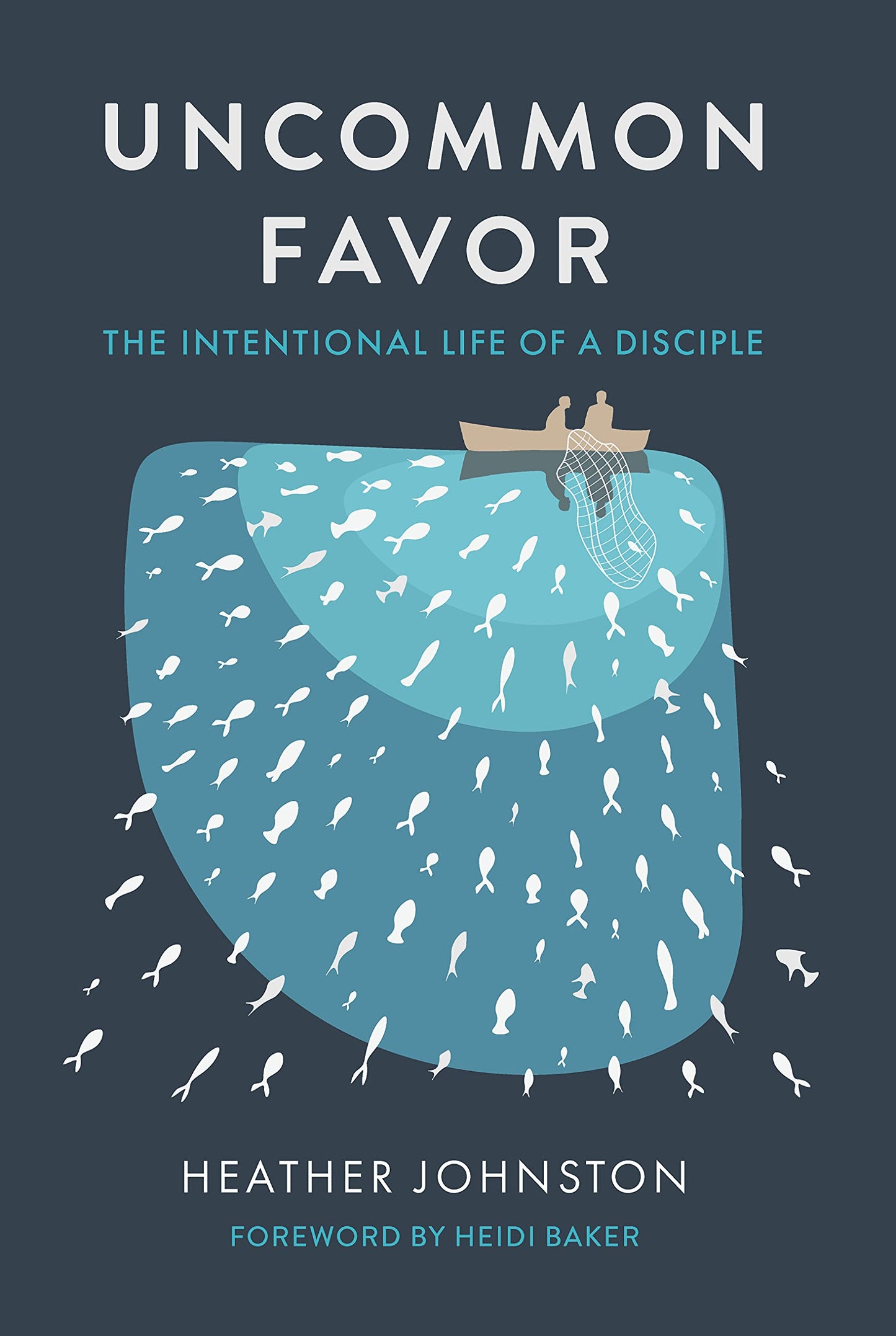 Uncommon Favor: The Intentional Life of a Disciple