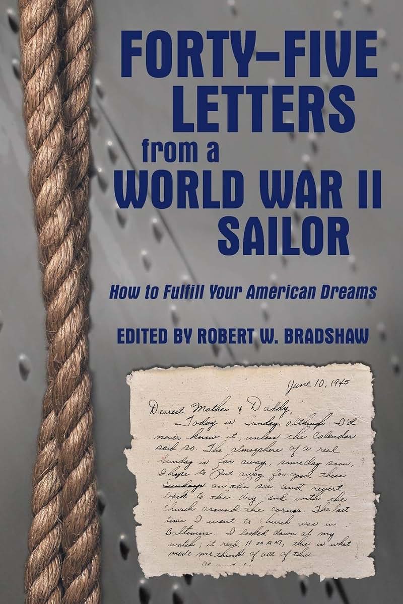 Forty-Five Letters from a World War Ii Sailor: How to Fulfill Your American Dreams