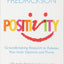 Positivity: Groundbreaking Research to Release Your Inner Optimist and Thrive