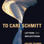 To Carl Schmitt: Letters and Reflections (Insurrections: Critical Studies in Religion, Politics, and Culture)