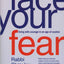 Face Your Fear: Living with Courage in an Age of Caution