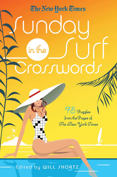 The New York Times Sunday in the Surf Crosswords: 75 Puzzles from the Pages of The New York Times
