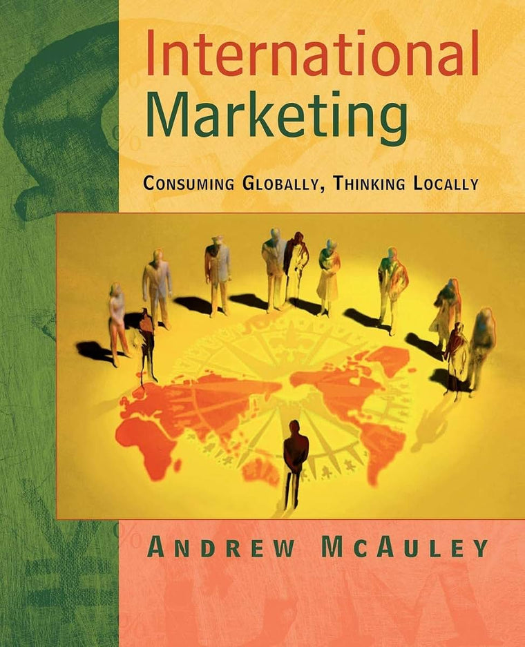International Marketing- Consuming Globally, Thinking Locally