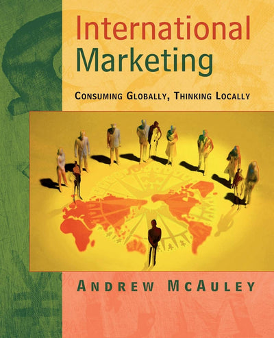 International Marketing- Consuming Globally, Thinking Locally