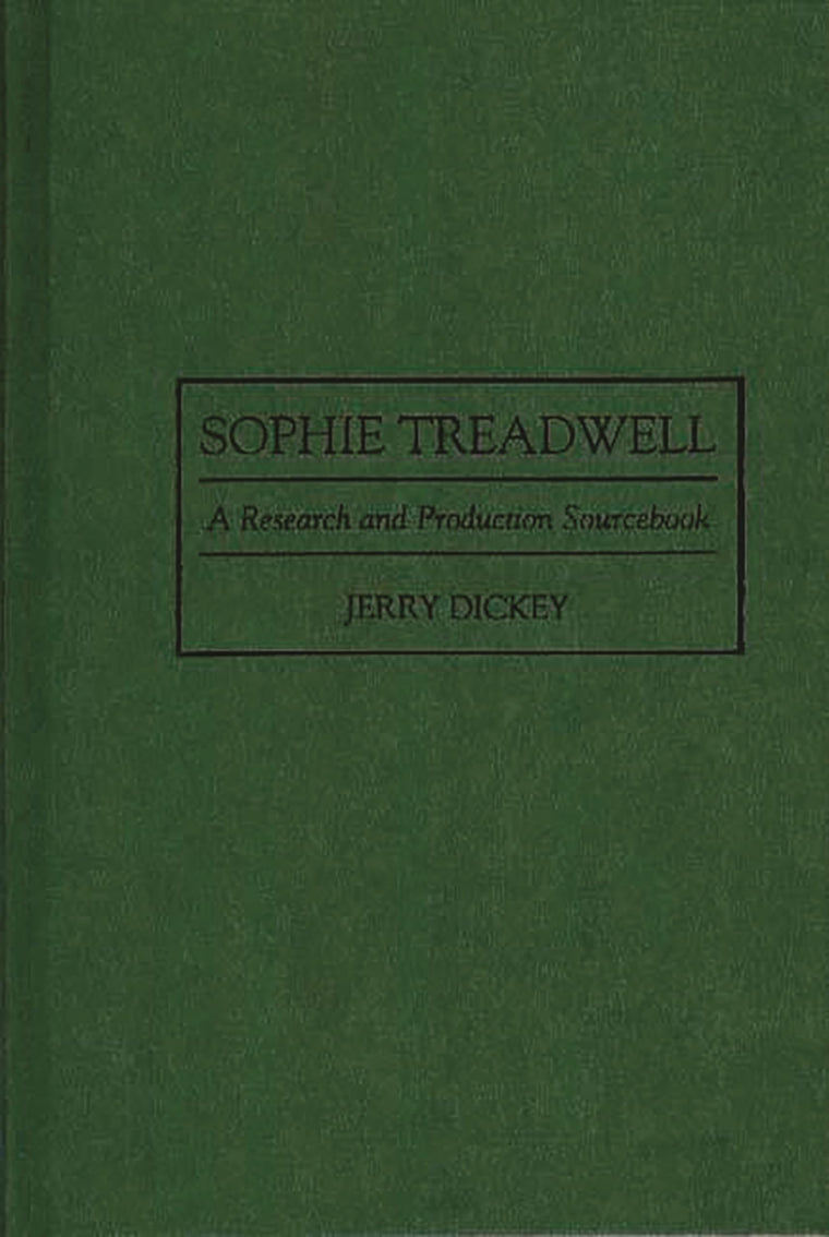 Sophie Treadwell: A Research and Production Sourcebook (Modern Dramatists Research and Production Sourcebooks)