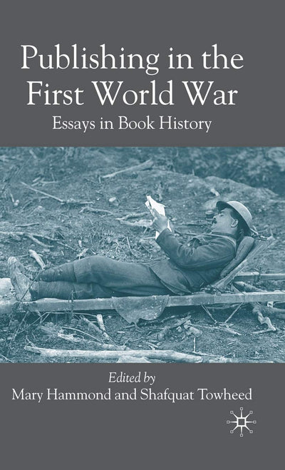 Publishing in the First World War: Essays in Book History