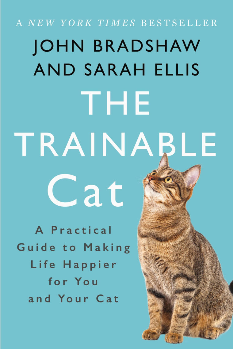 The Trainable Cat: A Practical Guide to Making Life Happier for You and Your Cat