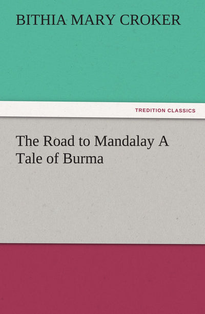 The Road to Mandalay A Tale of Burma