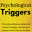 Psychological Triggers: Human Nature, Irrationality, and Why We Do What We Do. The Hidden Influences Behind Our Actions, Thoughts, and Behaviors.