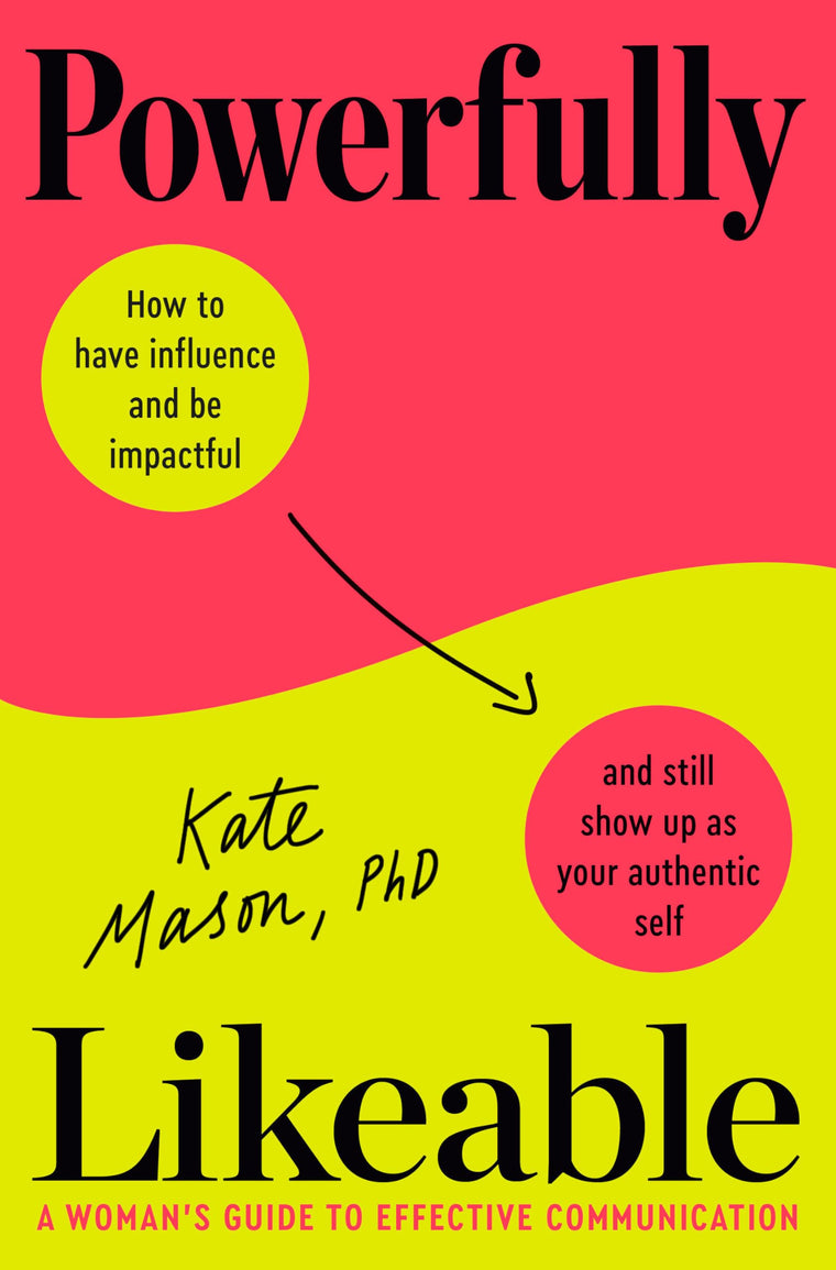 Powerfully Likeable: A Woman's Guide to Effective Communicat