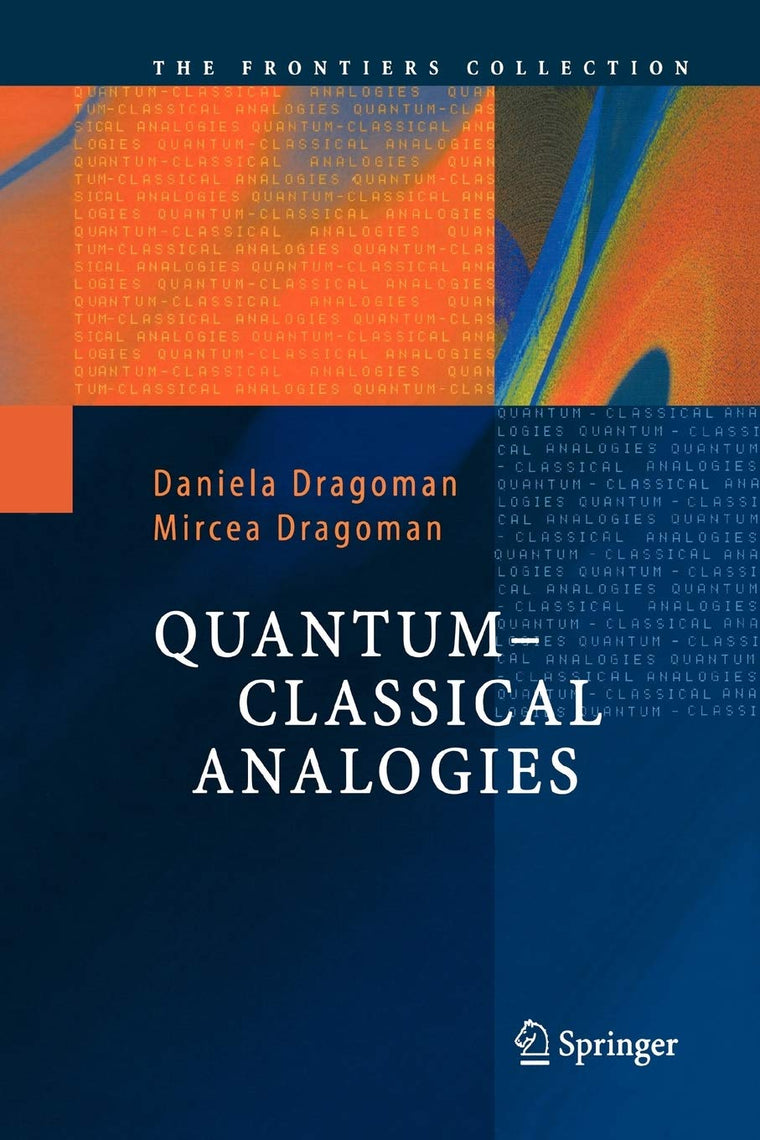 Quantum-Classical Analogies (The Frontiers Collection)