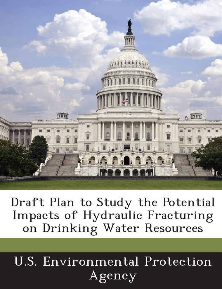 Draft Plan to Study the Potential Impacts of Hydraulic Fracturing on Drinking Water Resources