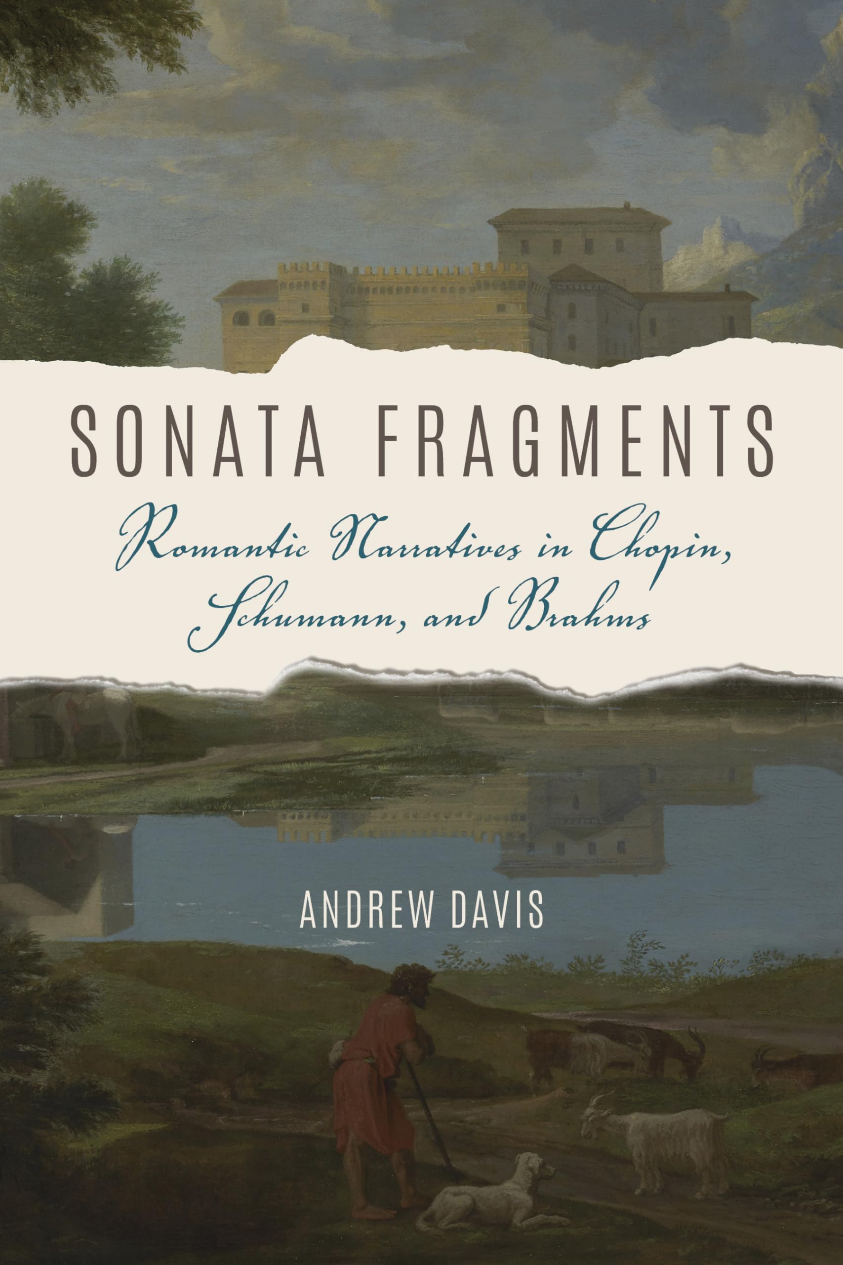 Sonata Fragments: Romantic Narratives in Chopin, Schumann, and Brahms (Musical Meaning and Interpretation)