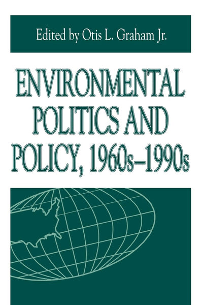 Environmental Politics and Policy, 1960s-1990s (Issues in Policy History)