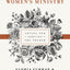 Word-Filled Women's Ministry: Loving and Serving the Church (The Gospel Coalition)