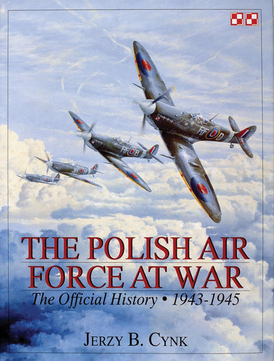 The Polish Air Force at War: The Official History  Vol.2 1943-1945 (Schiffer Military History)