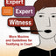 The Expert Expert Witness: More Maxims and Guidelines for Testifying in Court