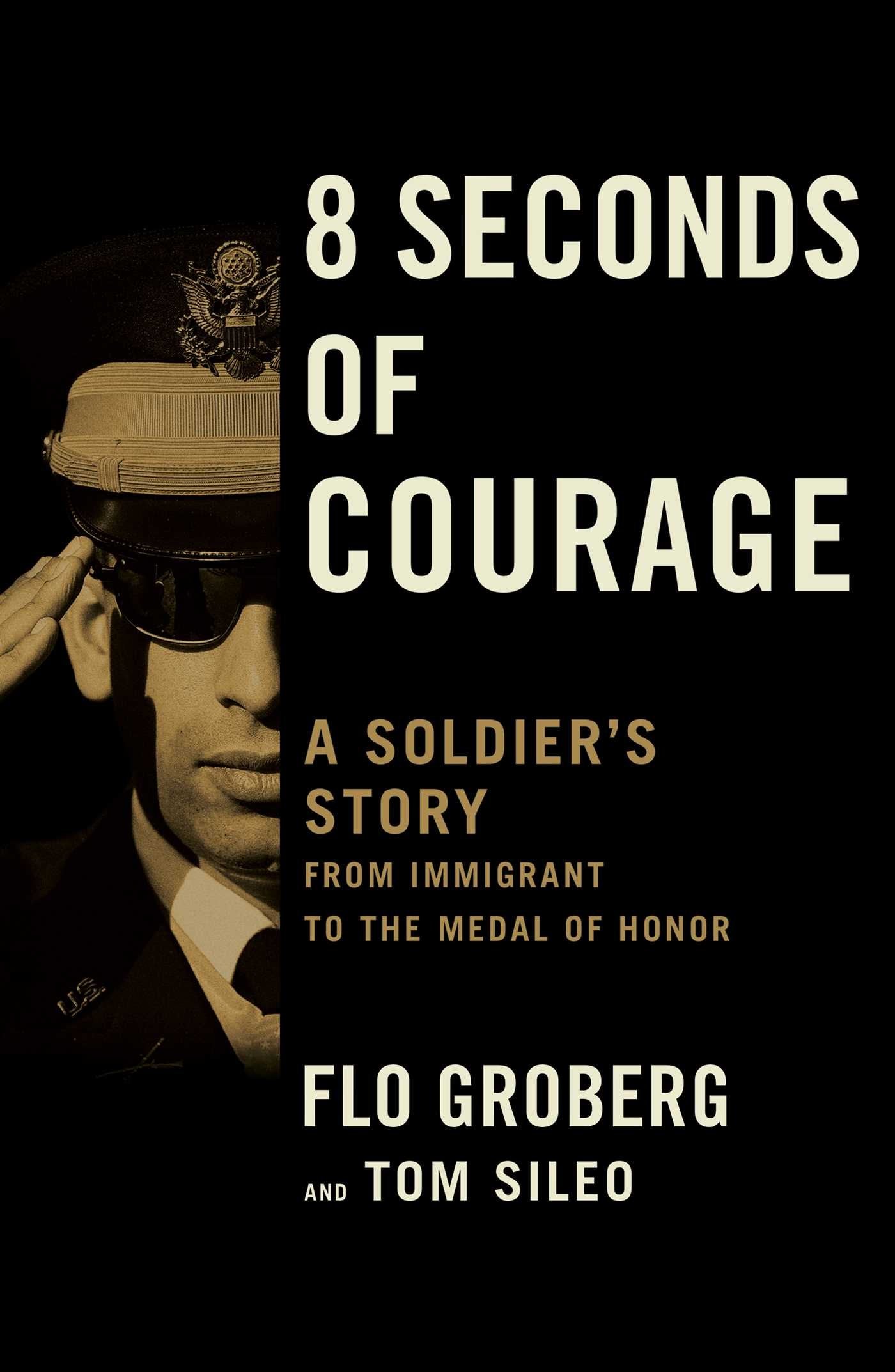 8 Seconds of Courage: A Soldier's Story from Immigrant to the Medal of Honor