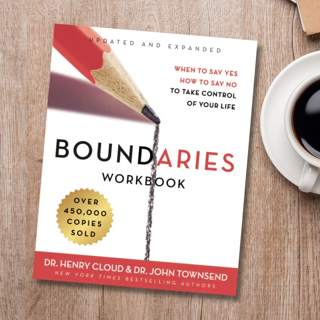 Boundaries Workbook: When to Say Yes, How to Say No to Take Control of Your Life